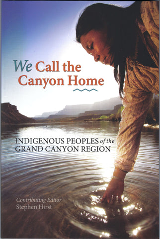 We Call the Canyon Home, Indigenous Peoples of the Grand Canyon Region