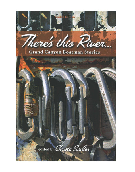 There's This River: Grand Canyon Boatman Stories