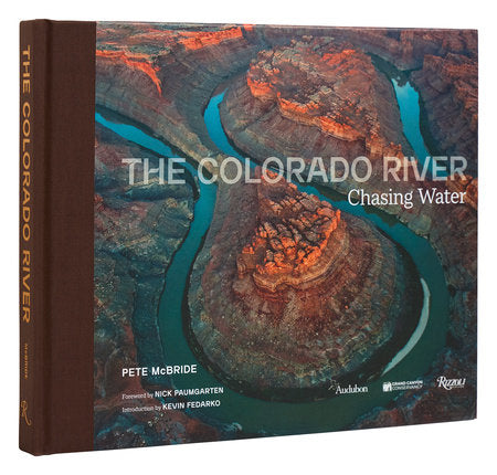 The Colorado River: Chasing Water by Pete McBride