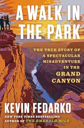 A Walk in the Park: True Story by Kevin Fedarko